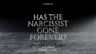 Has the Narcissist Gone Forever?