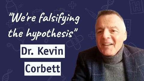 (YouTube Trailer) Dr Kevin Corbett: We're Falsifying The Hypothesis