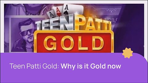 Teen Patti Gold: Why is it Gold now