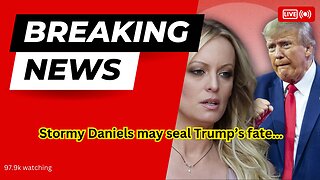Stormy Daniels may seal Trump’s fate!