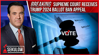 BREAKING: Supreme Court Receives Trump 2024 Ballot Ban Appeal