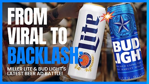 From Viral to Backlash: CTS Takes on Miller Lite & Bud Light's Latest Beer Ad Battle! 🌪️