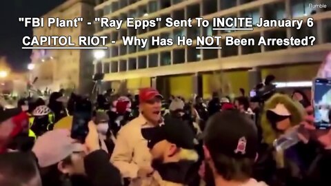 "FBI Plant" - "Ray Epps" ☠ Sent to Help Incite January 6 Capitol #Riot