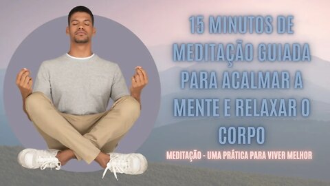 MEDITAÇÃO GUIADA PARA ACALMAR A MENTE E RELAXAR - Livre-se da Ansiedade!