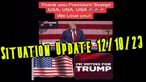 Situation Update 12/18/23 - THANKS YOU TRUMP! Red Alert! EBS & Blackout Looms!