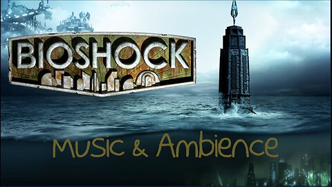 BIOSHOCK (Origanal Score) | Music and Ambiance