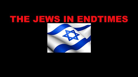 Hatred Of Jews and Israel during Endtime Events