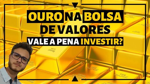 OURO é um BOM INVESTIMENTO? COMO INVESTIR EM OURO na bolsa de valores?