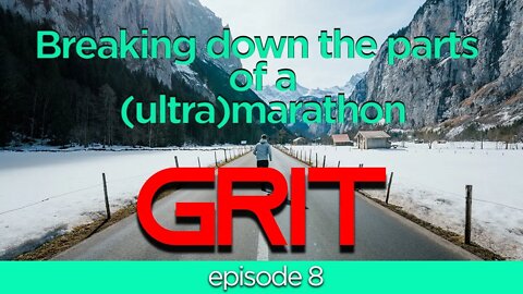 Breaking down the parts of a (ultra) marathon - Grit #8 from Gearist
