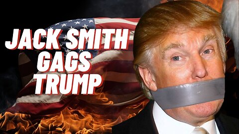 INFOWSARS RIGHT AGAIN JACK SMITH LOOKs TO GAG DONALD TRUMP AND BAN HIM FROM CAMPAIGNING
