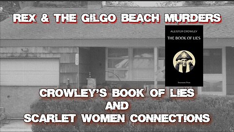 Rex Heuermann & The Gilgo Beach Murders Pt4- Crowley's Book of Lies & Scarlet Women Connections