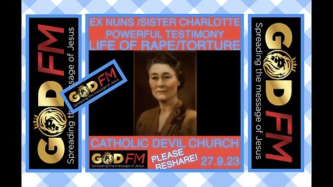 EX NUN/SISTER CHARLOTTE POWERFUL TESTIMONY LIFE OF RAPE & TORTURE CATHOLIC DEVIL CHURCH.