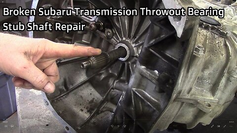 Broken Subaru Transmission Throwout Bearing Stub Shaft Repair