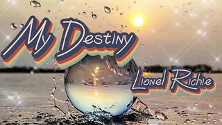 My Destiny by Lionel Richie...lyrics...love song