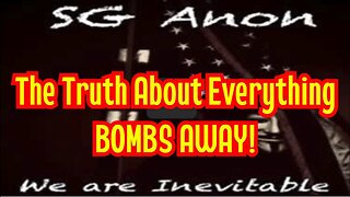 Scott McKay & SG Anon: The Truth About Everything - BOMBS AWAY!