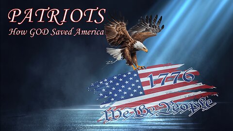 Patriots: How God Saved America