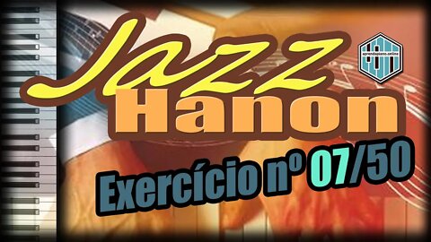 ESTUDO JAZZ HANON 07 - EXERCÍCIO PARA TECLADO E PIANO IDEAL PARA INICIANTES E INTERMEDIÁRIOS