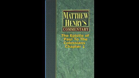 Matthew Henry's Commentary on the Whole Bible. Audio produced by Irv Risch. Colossians Chapter 1
