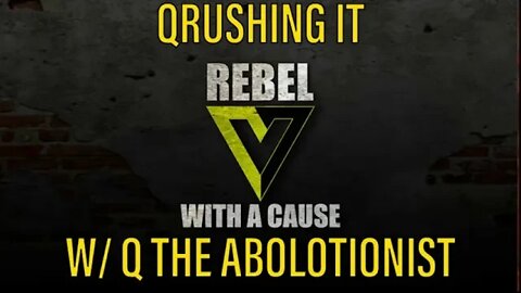 Qrushing It w/ Q The Abolitionist