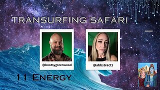 Transurfing Safari with Abbie Johnson - 11 Energy