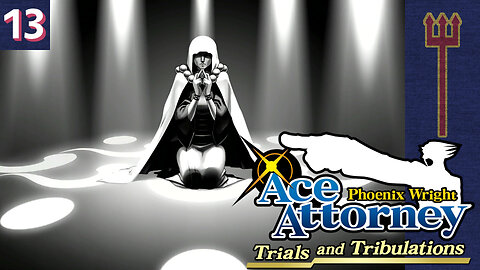 Phoenix Wright: Ace Attorney - Trials and Tribulations Part 13