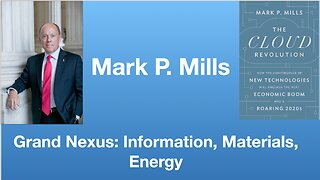 Mark P Mills: Grand Nexus: Information, Materials, Energy | Tom Nelson Pod #141