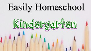 Homeschool Your Kindergartener Easily / Kindergarter Homeschool Curriculum Picks