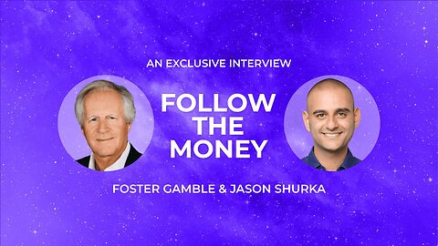 Follow the Money with Foster Gamble & Jason Shurka