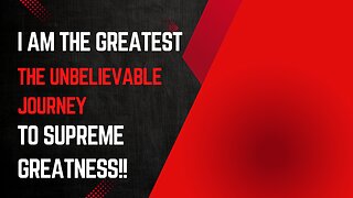 I AM THE GREATEST: Unveiling the Most INCREDIBLE Journey to Supreme Greatness!