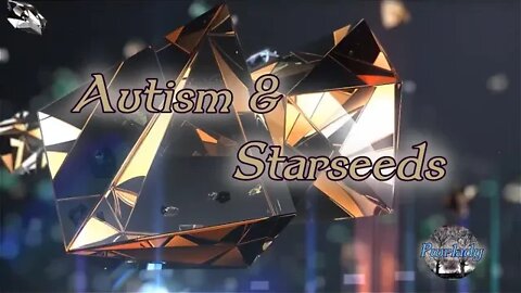 Autism & Starseeds - They are more than you know!
