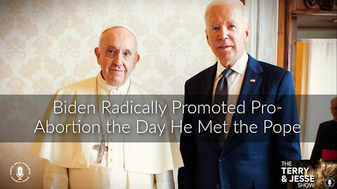 03 Nov 21, T&J: Biden Radically Promoted Pro-Abortion the Day He Met Pope