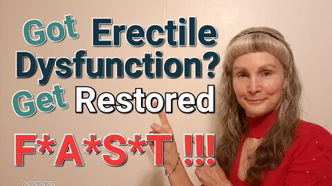 How to eliminate Erectile Dysfunction, Naturally - FAST!