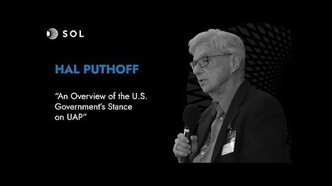 Hal Puthoff on an Overview of the U.S. Government’s Stance on UAP