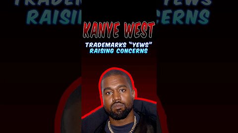 Kanye West Trademarks "Yews" Raising Concerns