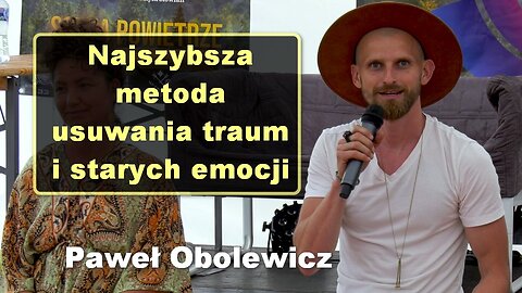 Najszybsza metoda usuwania traum i starych emocji - Paweł Obolewicz