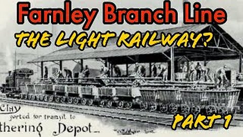 Farnley Branch line Part 1 . The light Railway.