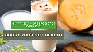 How to Eat More Probiotics Every Day: Boost Your Gut Health