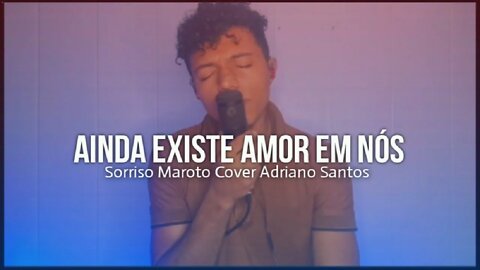 AINDA EXISTE AMOR EM NÓS - Sorriso Maroto COVER Adriano Santos