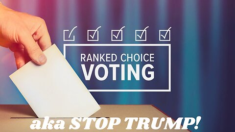 Look For Desperate STOP TRUMP Democrats to Hype Ranked Choice Voting