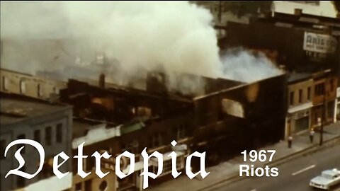 Detropia - Collapsing Cities - 1967 Detroit Riots