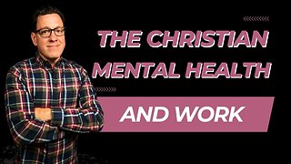 The Christian, Mental Health and the Workplace