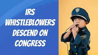 Unveiling the truth: IRS whistleblowers testify at Congress