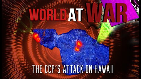 World At WAR with Dean Ryan 'The CCP's Attack on Hawaii'