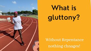 What is gluttony?