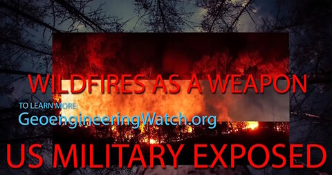 WILDFIRES AS A WEAPON: US MILITARY EXPOSED