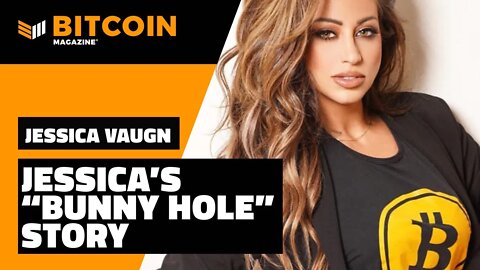 Jessica's "Bunny Hole" Story | Jessica Vaugn | Bitcoin Magazine Clips