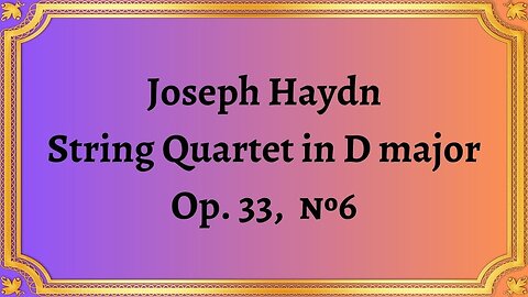 Joseph Haydn String Quartet in D major, Op. 33, №6