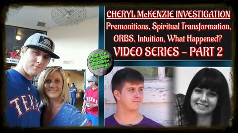 Pt2 Investigative Series - Cheryl McKenzie Intuition, ORBS, Premonitions, Aberrations,& Sons Passing