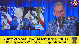 Jimmy Dore ANNIHILATES Democrats'/Media's Utter Hypocrisy With Sham Trump Indictments