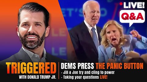 Jill & Joe Have Dems Pressing the Panic Button, Taking Your Questions live! | TRIGGERED Ep.150